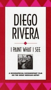 Постер «Diego Rivera: I Paint What I See»