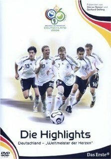 WM 2006 - Die Highlights: Deutschland, Weltmeister der Herzen