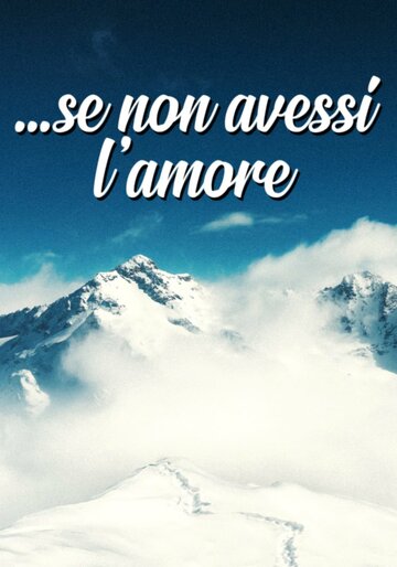 ...Se non avessi l'amore