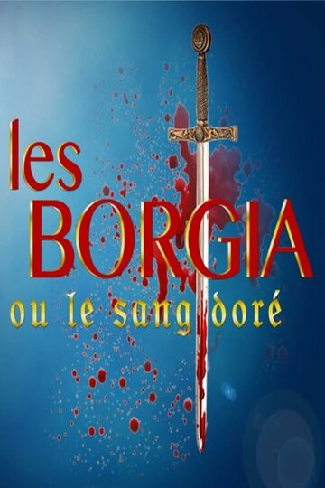 Les Borgia ou le sang doré