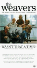 Постер «The Weavers: Wasn't That a Time»