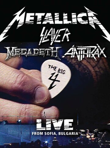 Постер «Metallica/Slayer/Megadeth/Anthrax: The Big 4 - Live from Sofia, Bulgaria»