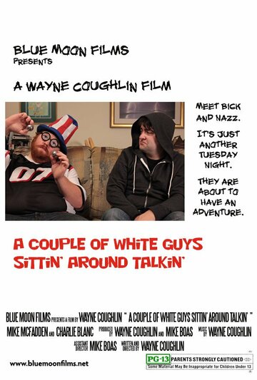 A Couple of White Guys Sittin' Around Talkin'