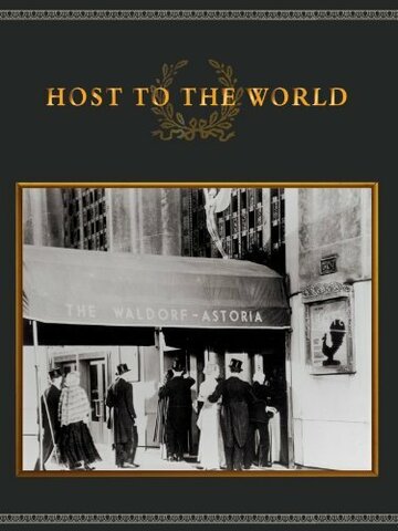 The Waldorf Astoria: Host to the World