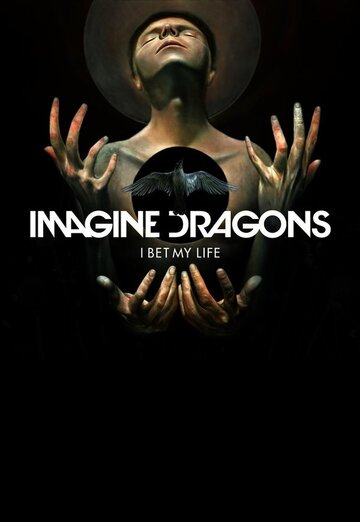 Постер «Imagine Dragons: I Bet My Life»