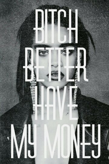 Постер «Rihanna: Bitch Better Have My Money»