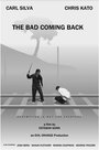 The Bad Coming Back